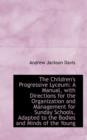 The Children's Progressive Lyceum : A Manual, with Directions for the Organization and Management for - Book