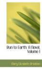 Run to Earth : A Novel, Volume I - Book