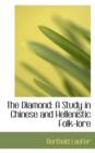 The Diamond : A Study in Chinese and Hellenistic Folk-Lore - Book