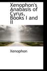 Xenophon's Anabasis of Cyrus, Books I and II - Book