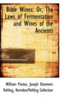 Bible Wines : Or, the Laws of Fermentation and Wines of the Ancients - Book