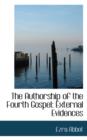 The Authorship of the Fourth Gospel : External Evidences - Book