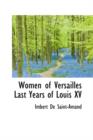 Women of Versailles : Last Years of Louis XV - Book