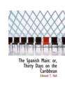 The Spanish Main : Or, Thirty Days on the Caribbean - Book