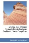 Voyage Aux R Gions Quinoxiales Du Nouveau Continent, Tome Cinqui Me - Book