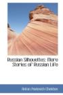Russian Silhouettes : More Stories of Russian Life - Book