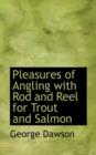 Pleasures of Angling with Rod and Reel for Trout and Salmon - Book