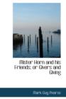 Mister Horn and His Friends; Or Givers and Giving - Book