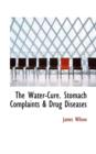 The Water-Cure. Stomach Complaints & Drug Diseases - Book