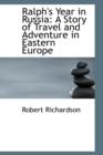 Ralph's Year in Russia : A Story of Travel and Adventure in Eastern Europe - Book
