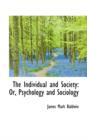 The Individual and Society : Or, Psychology and Sociology - Book