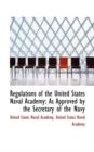 Regulations of the United States Naval Academy : As Approved by the Secretary of the Navy - Book