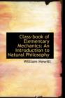Class-Book of Elementary Mechanics : An Introduction to Natural Philosophy - Book