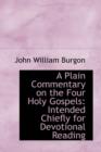 A Plain Commentary on the Four Holy Gospels : Intended Chiefly for Devotional Reading - Book