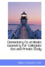 Elementary Co-Ordinate Geometry for Collegiate Use and Private Study - Book