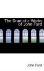 The Dramatic Works of John Ford - Book