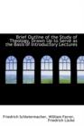 Brief Outline of the Study of Theology, Drawn Up to Serve as the Basis of Introductory Lectures - Book