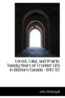 Forest, Lake, and Prairie : Twenty Years of Frontier Life in Western Canada--1842-62 - Book