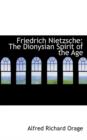 Friedrich Nietzsche : The Dionysian Spirit of the Age - Book