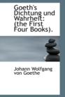 Goeth's Dichtung Und Wahrheit : The First Four Books. - Book