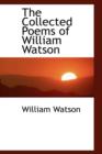 The Collected Poems of William Watson - Book