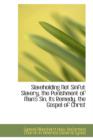 Slaveholding Not Sinful : Slavery, the Punishment of Man's Sin, Its Remedy, the Gospel of Christ - Book