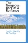 The Gorgeous Borgia : A Romance - Book