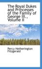 The Royal Dukes and Princesses of the Family of George III., Volume II - Book