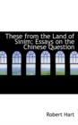These from the Land of Sinim : Essays on the Chinese Question - Book