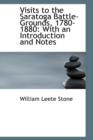 Visits to the Saratoga Battle-Grounds, 1780-1880 : With an Introduction and Notes - Book