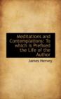 Meditations and Contemplations : To Which Is Prefixed the Life of the Author - Book