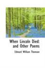 When Lincoln Died : And Other Poems - Book