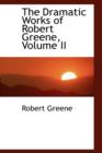 The Dramatic Works of Robert Greene, Volume II - Book
