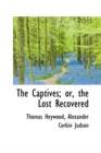 The Captives; Or, the Lost Recovered - Book