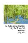 The Pythagorean Triangle; Or, the Science of Numbers - Book