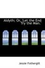 Aldyth; Or, 'Let the End Try the Man.' - Book