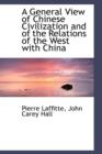 A General View of Chinese Civilization and of the Relations of the West with China - Book
