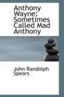 Anthony Wayne : Sometimes Called Mad Anthony - Book