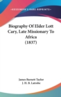Biography Of Elder Lott Cary, Late Missionary To Africa (1837) - Book
