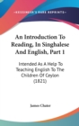 An Introduction To Reading, In Singhalese And English, Part 1 : Intended As A Help To Teaching English To The Children Of Ceylon (1821) - Book