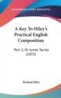 A Key To Hiley's Practical English Composition : Part 1, Or Junior Series (1855) - Book