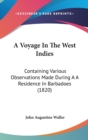 A Voyage In The West Indies : Containing Various Observations Made During A A Residence In Barbadoes (1820) - Book