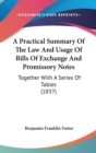 A Practical Summary Of The Law And Usage Of Bills Of Exchange And Promissory Notes : Together With A Series Of Tables (1837) - Book