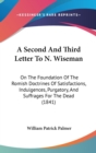 A Second And Third Letter To N. Wiseman : On The Foundation Of The Romish Doctrines Of Satisfactions, Indulgences, Purgatory, And Suffrages For The Dead (1841) - Book