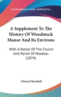 A Supplement To The History Of Woodstock Manor And Its Environs : With A Notice Of The Church And Parish Of Wootton (1874) - Book