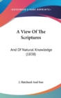 A View Of The Scriptures : And Of Natural Knowledge (1838) - Book