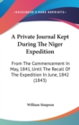 A Private Journal Kept During The Niger Expedition : From The Commencement In May, 1841, Until The Recall Of The Expedition In June, 1842 (1843) - Book