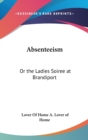 Absenteeism : Or The Ladies Soiree At Brandiport: With A Full And Particular Account Of The Proceedings (1849) - Book