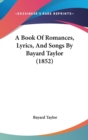 A Book Of Romances, Lyrics, And Songs By Bayard Taylor (1852) - Book