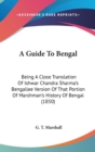 A Guide To Bengal : Being A Close Translation Of Ishwar Chandra Sharma's Bengallee Version Of That Portion Of Marshman's History Of Bengal (1850) - Book